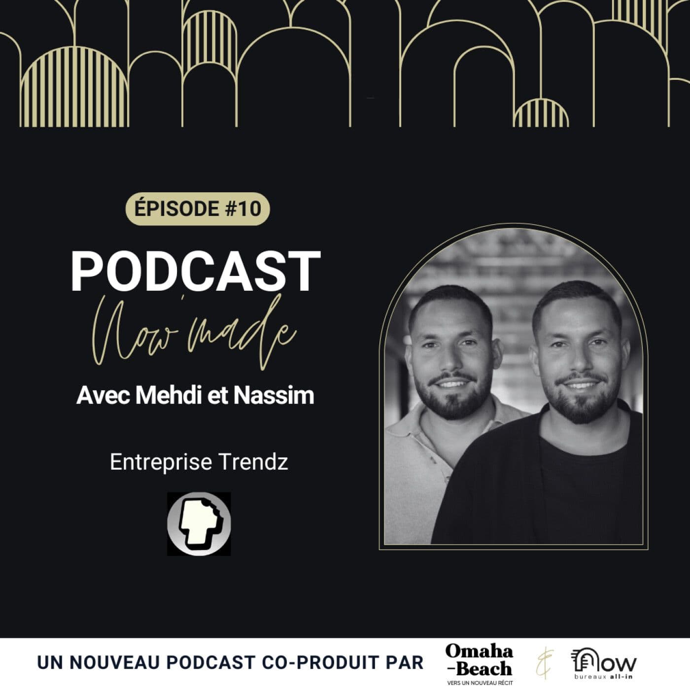 Pochette de l’épisode Now'Made #10 avec Mehdi & Nassim - TRENDZ