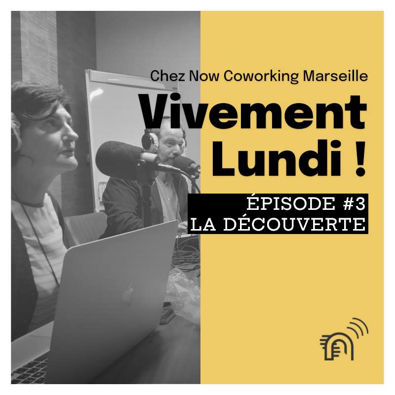 Podcast_Now-Coworking_Vivement-lundi – 26